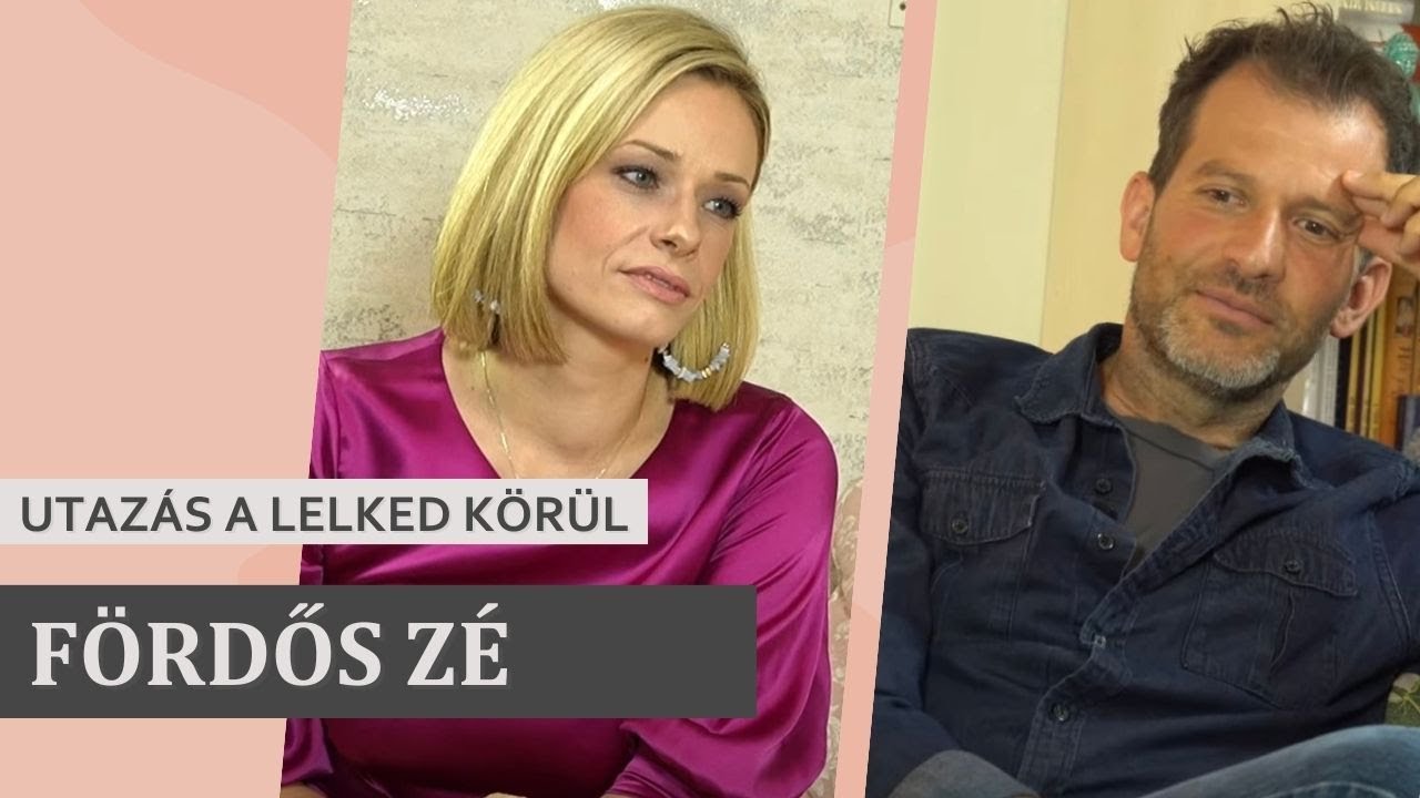 FÖRDŐS  ZÉ - UTAZÁS A LELKED KÖRÜL