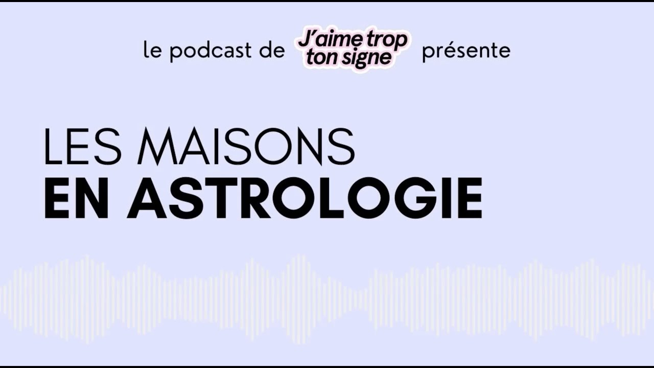 Les 12 Maisons Astrologiques // épisode 87