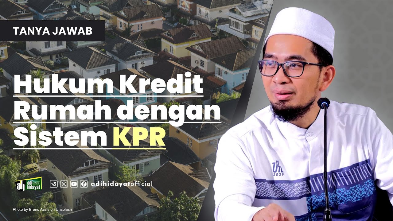 [Tanya Jawab] Hukum Kredit Rumah dengan Sistem KPR - Ustadz Adi Hidayat