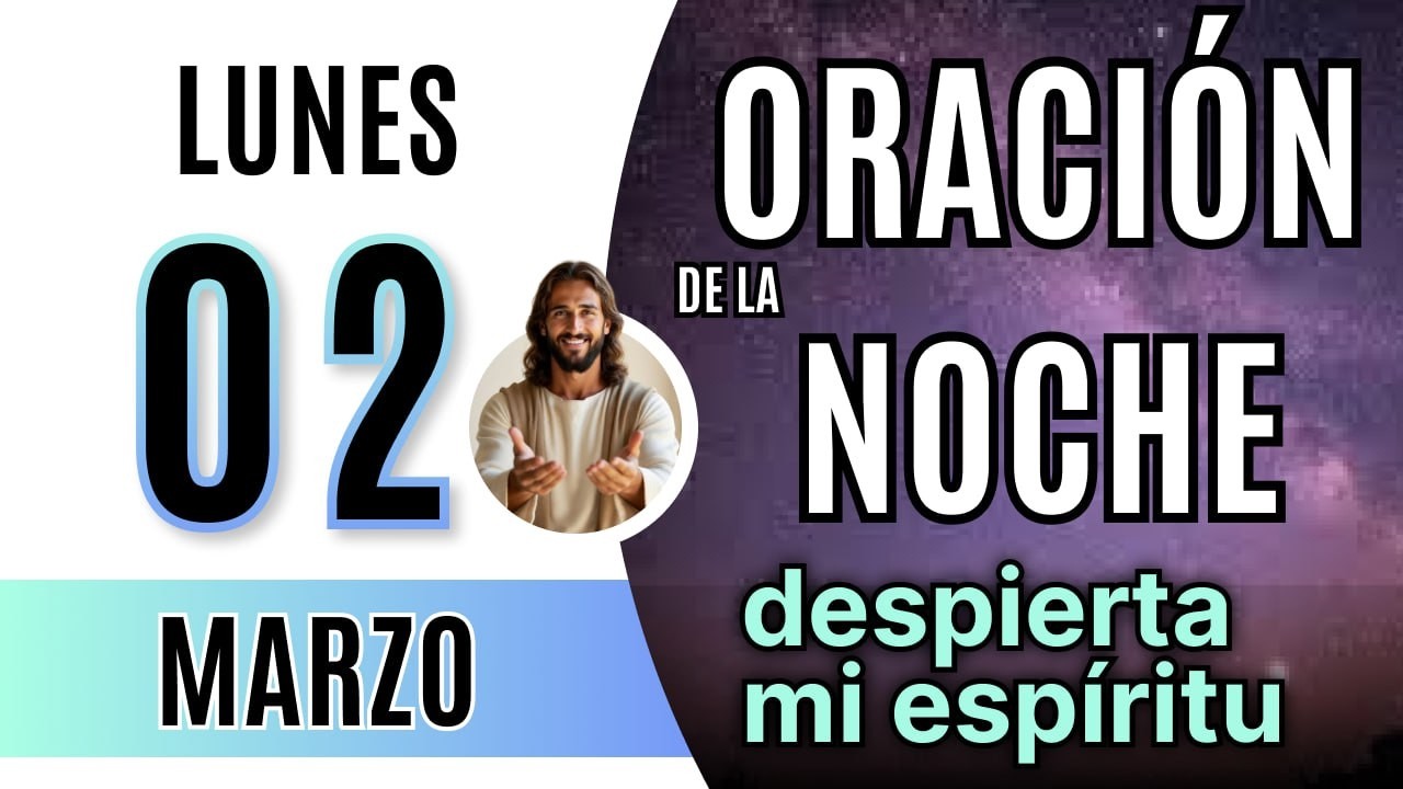 🌙 ORACIÓN DE LA NOCHE DE HOY LUNES 02 DE MARZO DE 2026