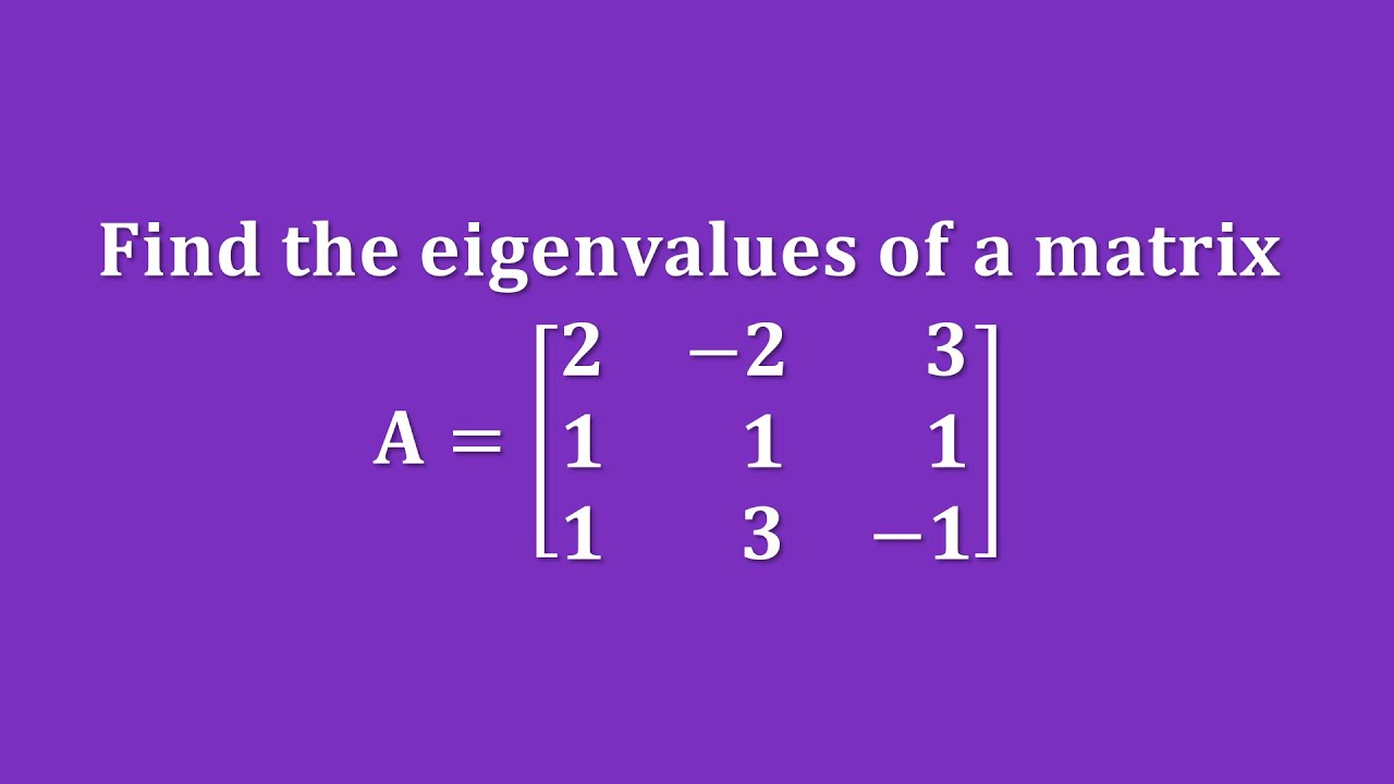 【詳細解題動畫】提要196：Find the Eigenvalues of the matrix 𝐀 = {{2,–2,3},{1,1,1},{1,3,–1}}｜中華大學土木系呂志宗特聘教授