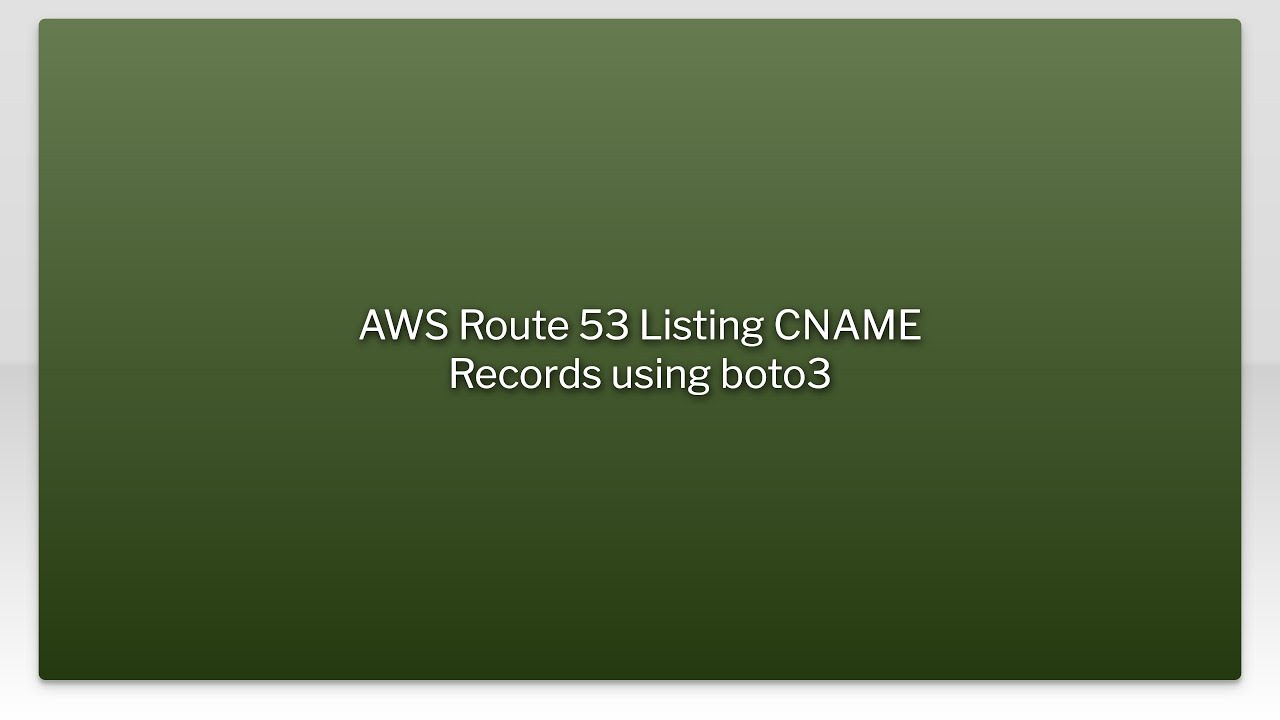 AWS Route 53 Listing CNAME Records using boto3