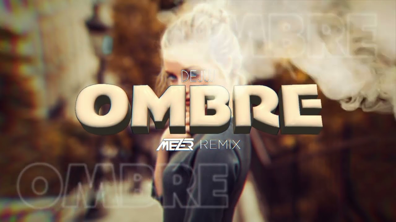 DEJW - OMBRE ( MEZER REMIX ) 2022