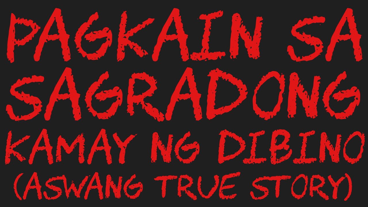 PAGKAIN SA SAGRADONG KAMAY NG DIBINO (Aswang True Story)