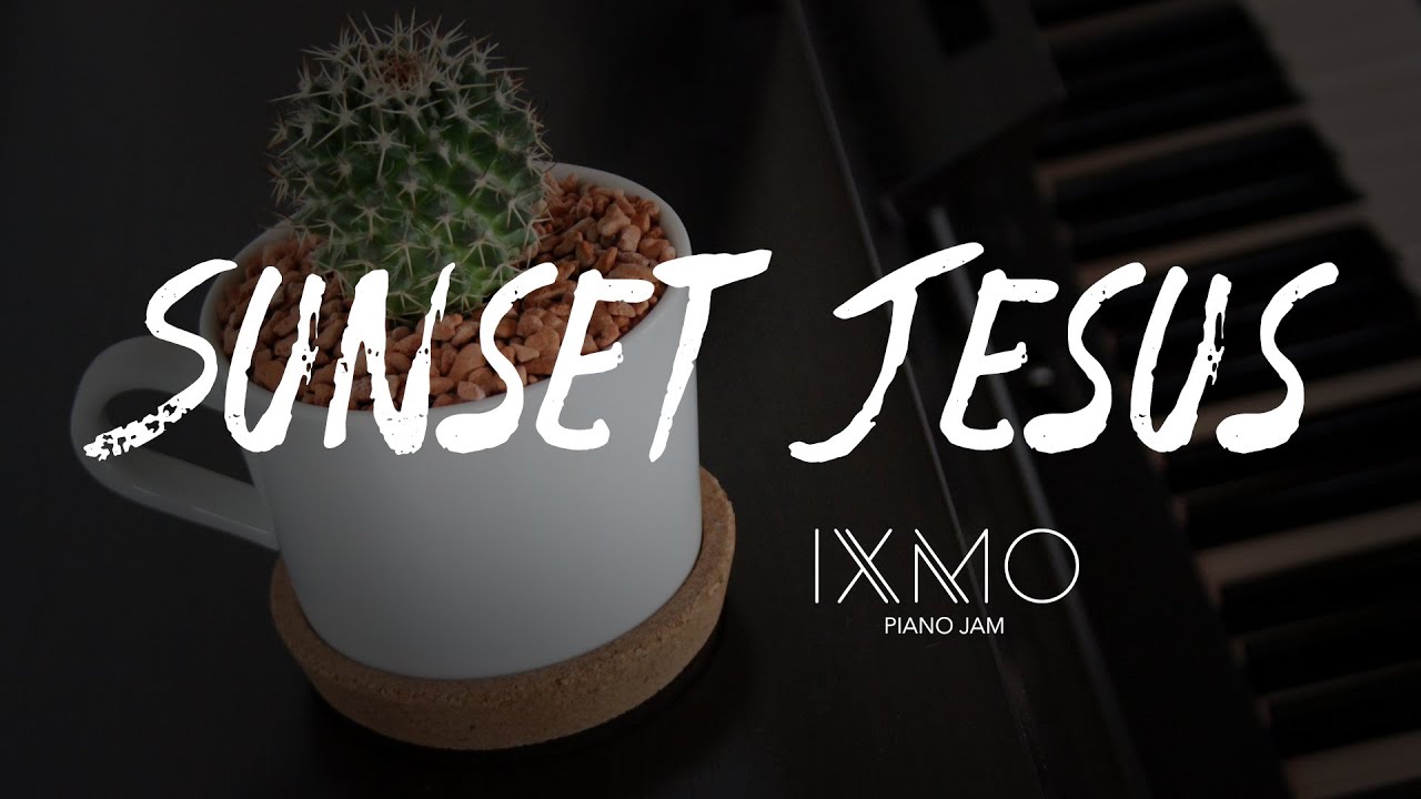 ixmo Piano Jam ♫ Sunset Jesus by Avicii