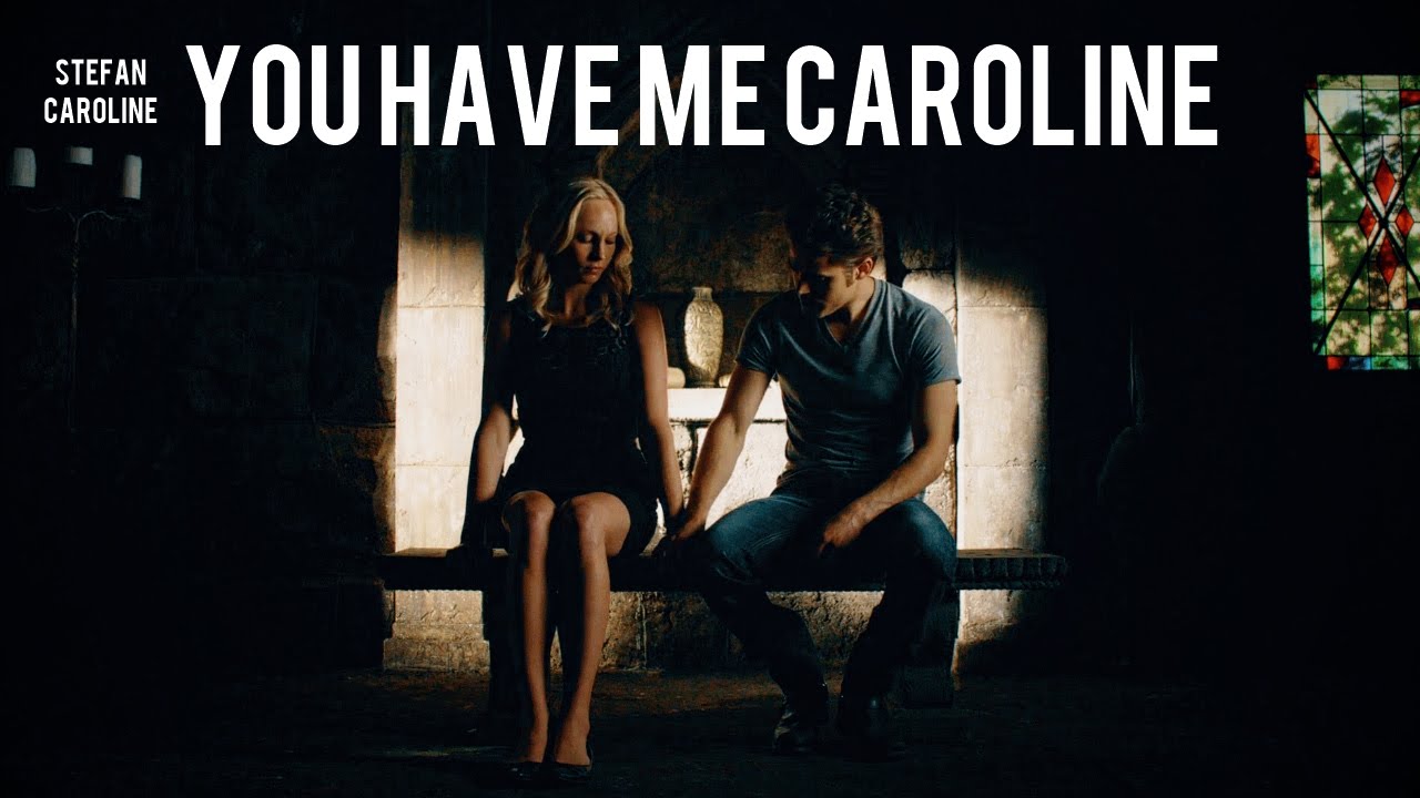 Stefan & Caroline | You have me Caroline  (6 Years)