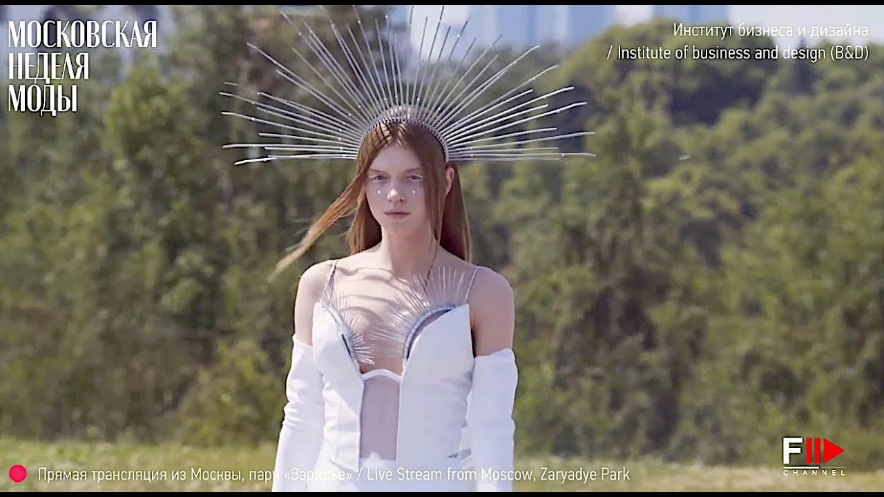 INSTITUTE OF BUSINESS AND DESIGN Spring 2023 Moscow   Fashion Channel