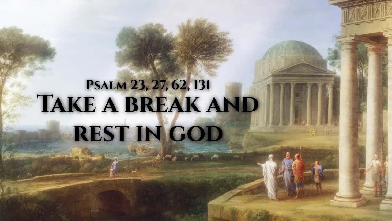 Take A Break And Rest In God. | Psalms of King David