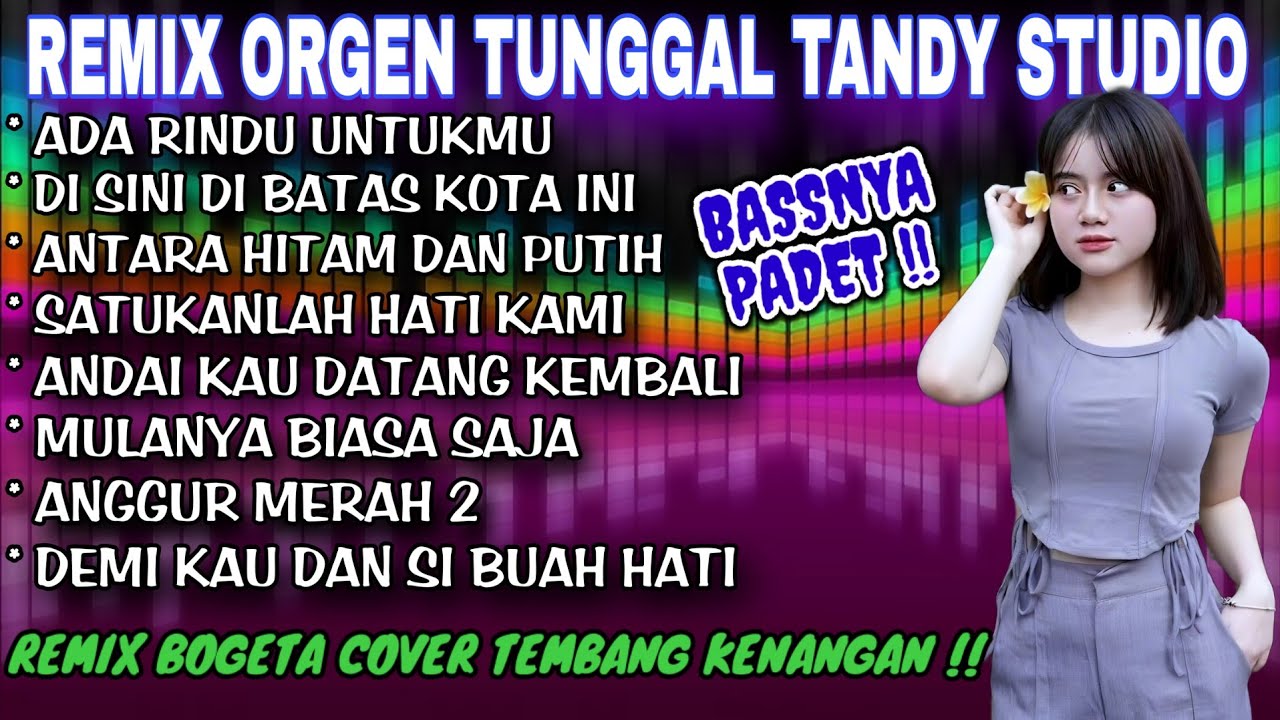 REMIX ORGEN TUNGGAL TANDY STUDIO❗REMIX BOGETA TEMBANG KENANGAN❗ADA RINDU UNTUKMU, ANGGUR MERAH 2