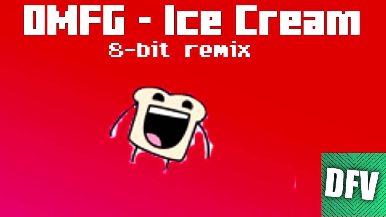 [DeepFriedVegan] OMFG - Ice Cream (8-bit remix)