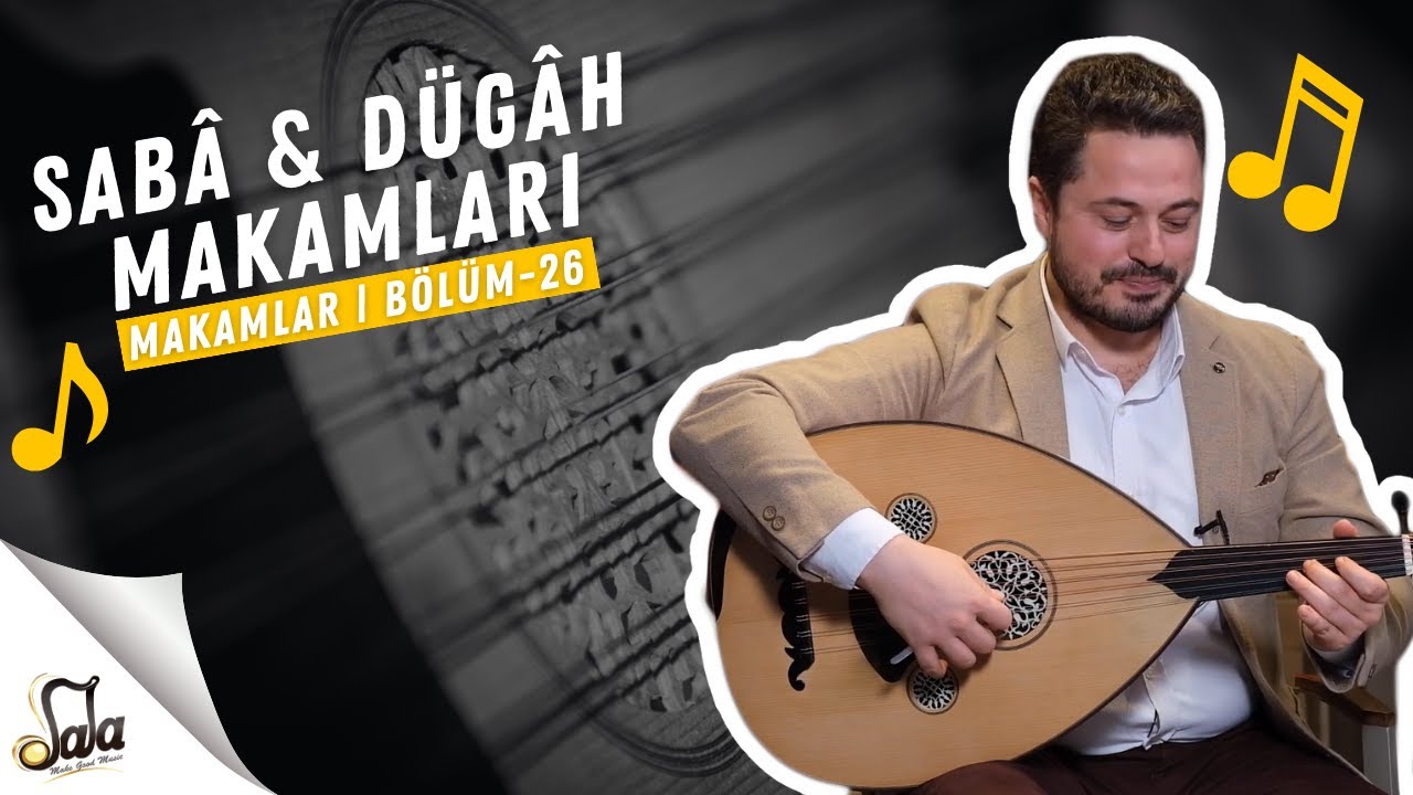 Sabâ & Dügâh Makamları - Makamlar - B26 | Doc. Dr. Sami Dural - Özgür Şanlı