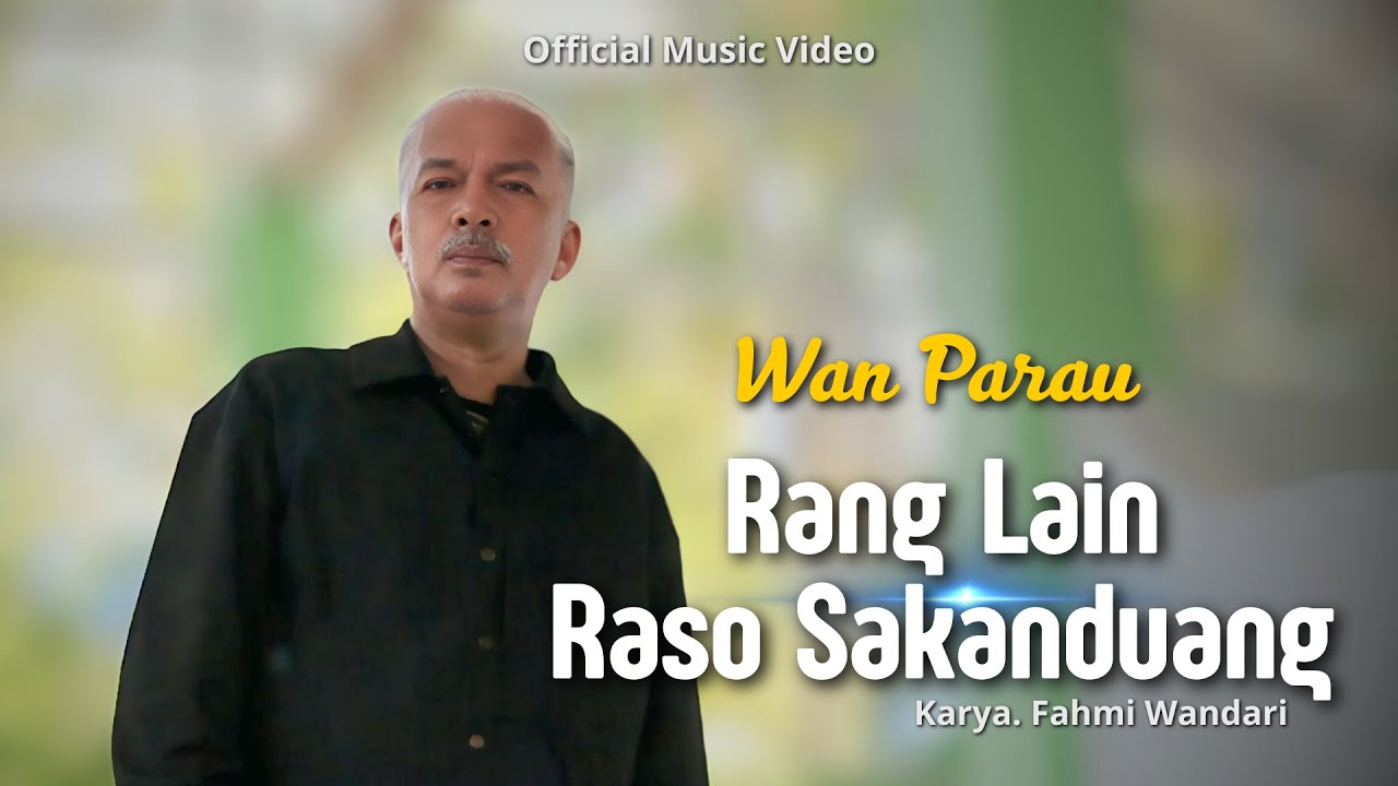 Rang Lain Raso Sakanduang - Wan Parau (Official Music Video)