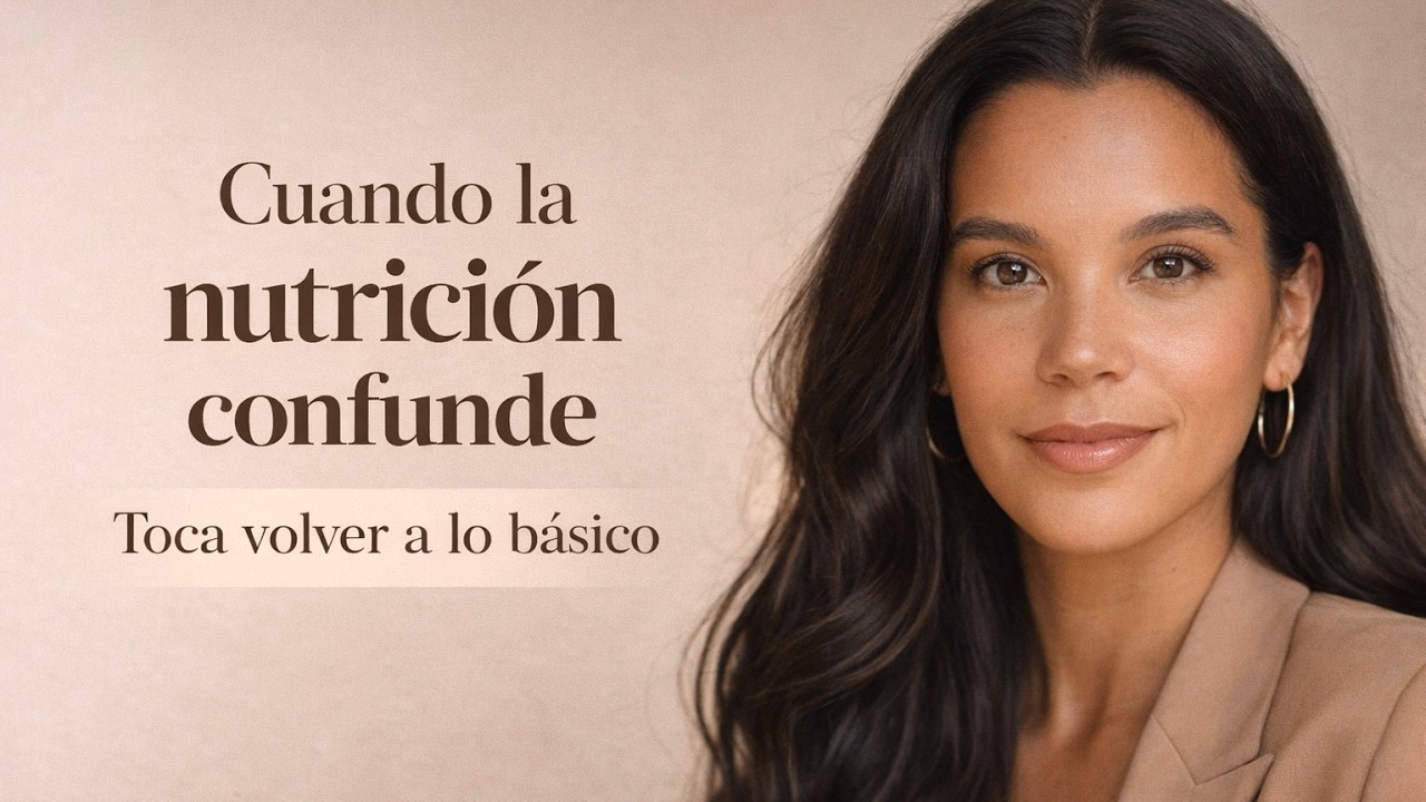 Cuando la nutrición confunde, toca volver a lo básico