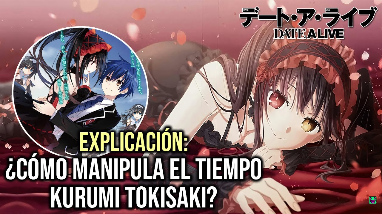 EXPLICACIÓN: COMO FUNCIONAN TODAS LAS HABILIDADES DE KURUMI TOKISAKI (ZAFKIEL) |  Date A Live