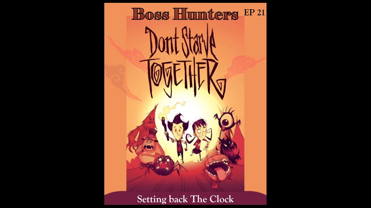 Setting back The Clock in Don't Starve Together Boss Hunters // EP 21