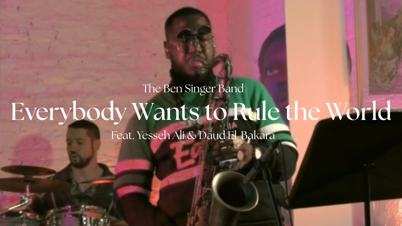 I  Everybody Wants to Rule the World  I  Feat. Daud El-Bakara & Yesseh Ali // The Ben Singer Band