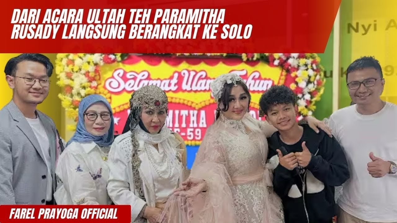 DARI ACARA ULTAH TEH PARAMITHA RUSADY LANSUNG BERANGKAT KE SOLO