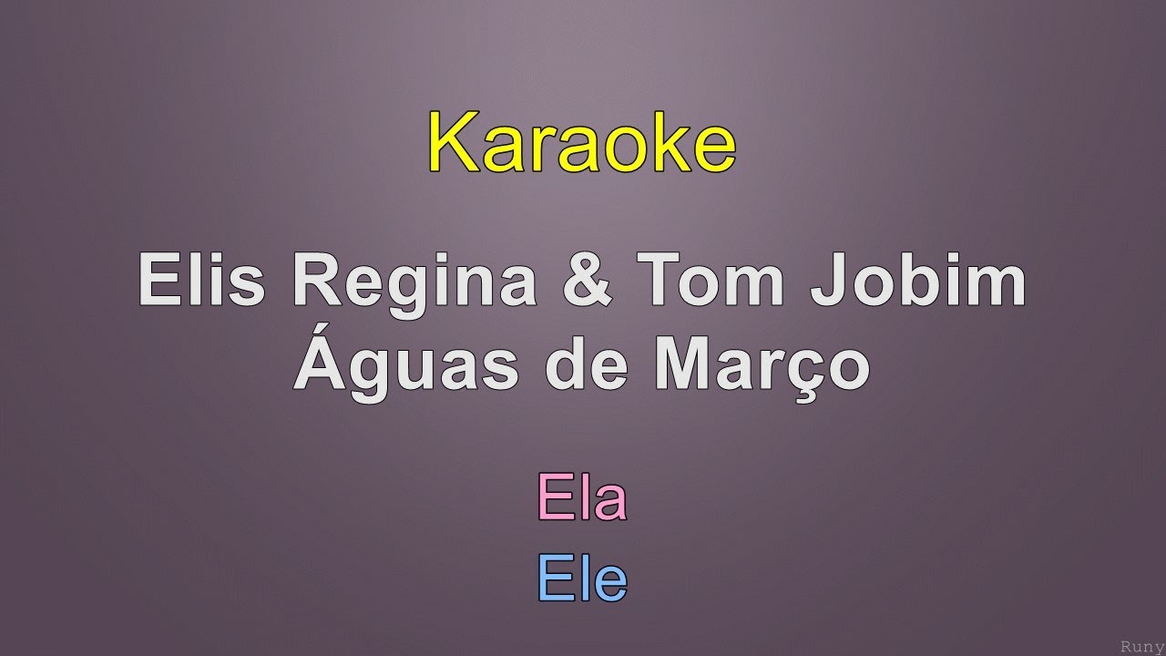 Elis Regina & Tom Jobim - Águas de Março - Karaoke