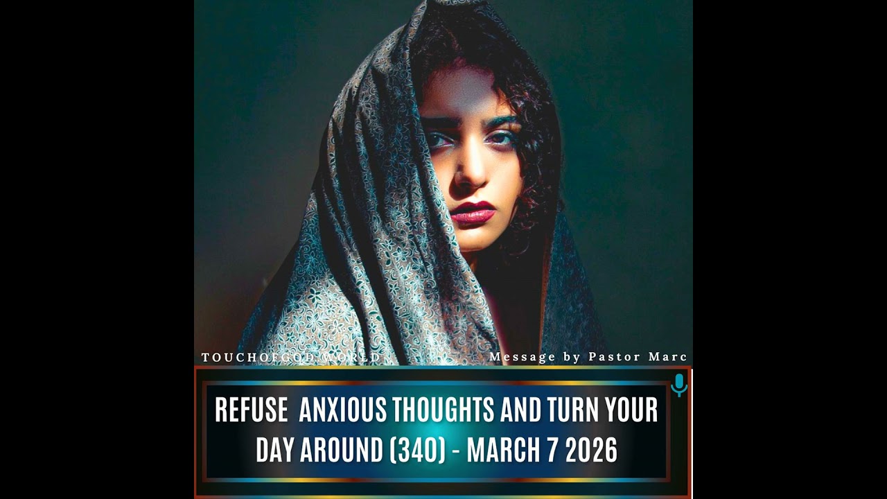 Refuse Anxious Thoughts and Turn Your Day Around (340) - March 7 2026