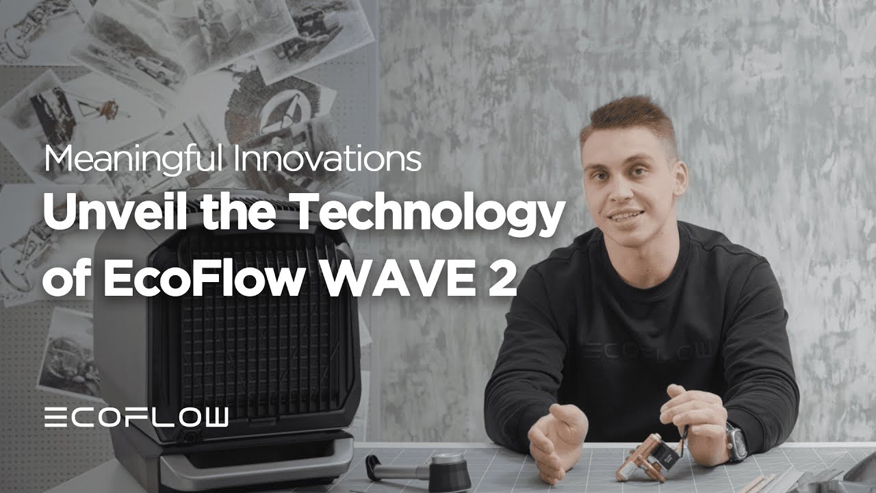 What's the Tech Behind EcoFlow WAVE 2 | Meaningful Innovations