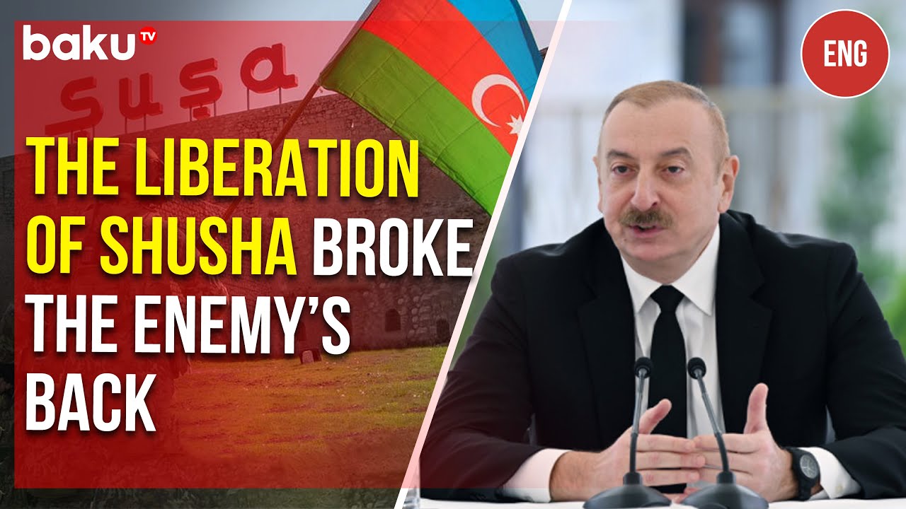Ilham Aliyev on the role of Shusha city liberation by the end of&nbsp;the&nbsp;44-day&nbsp;war
