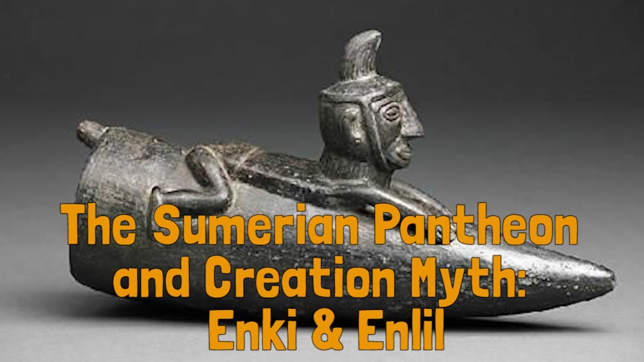 The Sumerian Pantheon and Creation Myth: Enki & Enlil