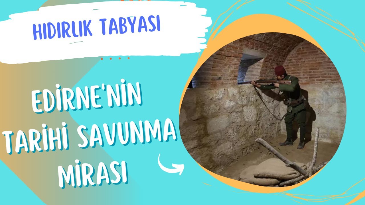 Hıdırlık Tabya: Edirne'nin Tarihi Savunma Mirası