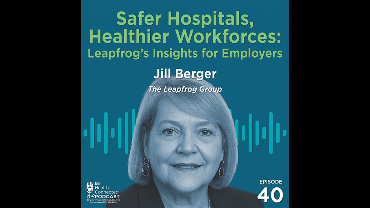 Safe Hospitals, Healthier Workforces: Leapfrog's Insights for Employers
