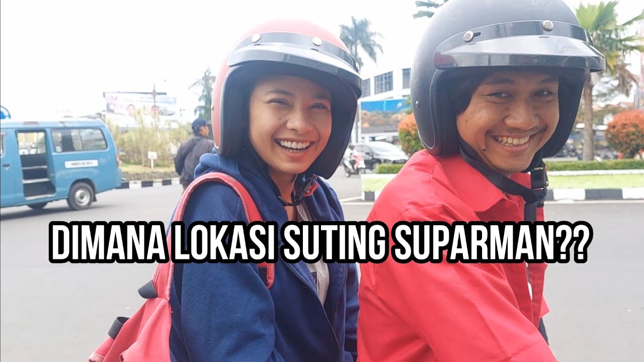 Lokasi Suting - Behind the SUPARMAN REBORN 2