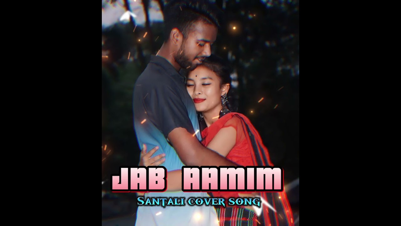 Jab Aamim / Santali romantic Cover songs 2026 /New version #newsantalisong2026