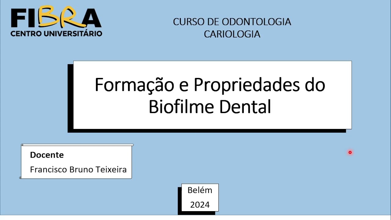 Aula 03 - Formação e Propriedades do Biofilme Dental