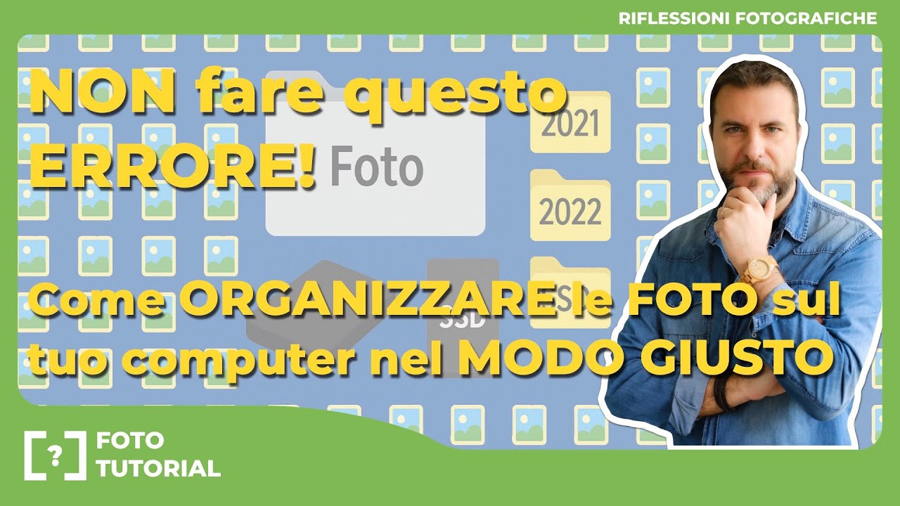 Non fare questo errore! Come organizzare le foto sul tuo computer nel modo giusto