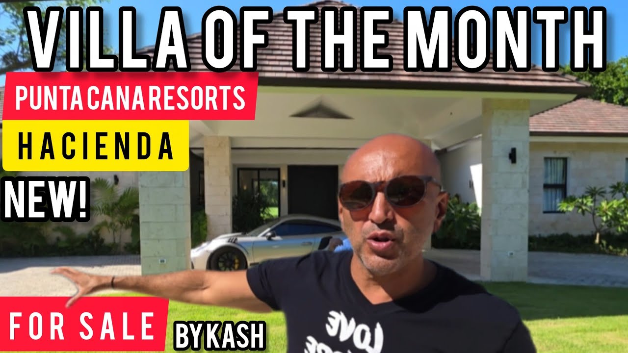 Punta Cana Resorts @ HACIENDA | VILLA if the Month | For Sale by KASH 