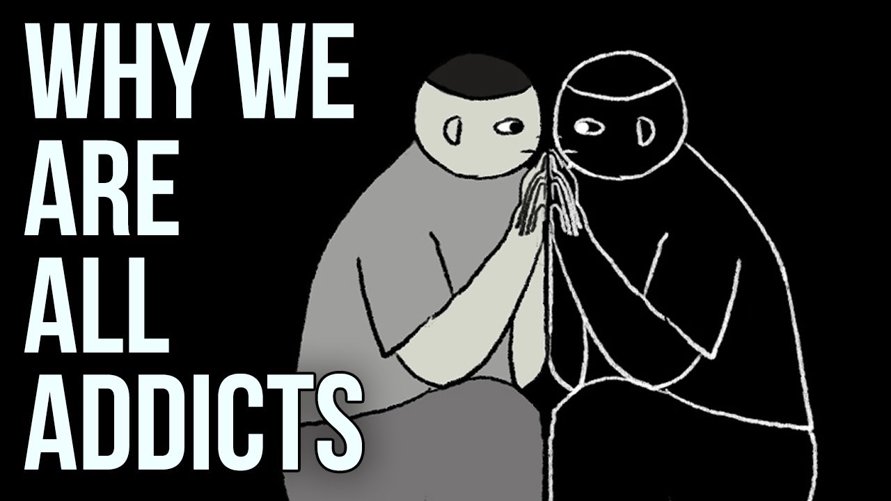 Why We Are All Addicts