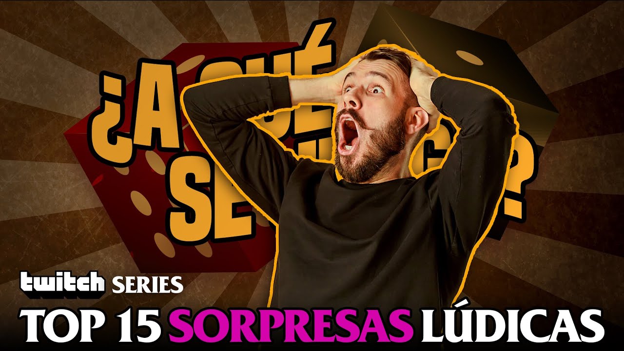 TWITCH SERIES: Top 15 Sorpresas (agradables) lúdicas