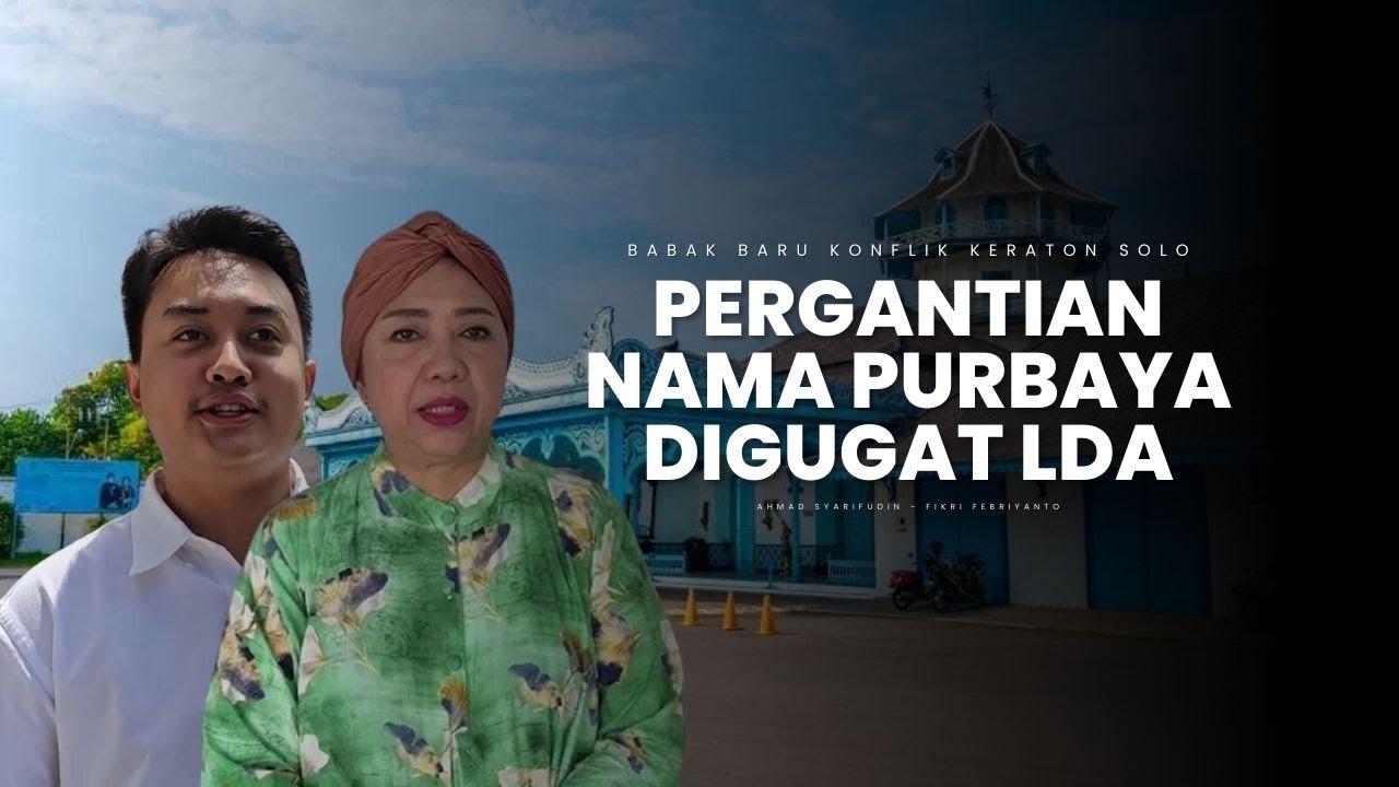 LDA Keraton Solo Gugat Purbaya yang Gunakan Nama Pakubuwono XIV