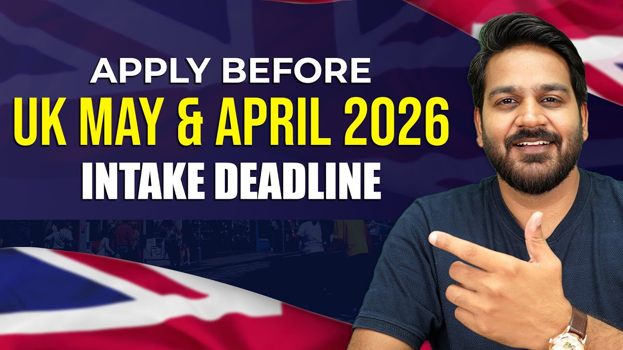 UK April & May Intake 2026 Deadline | Study in UK 2026