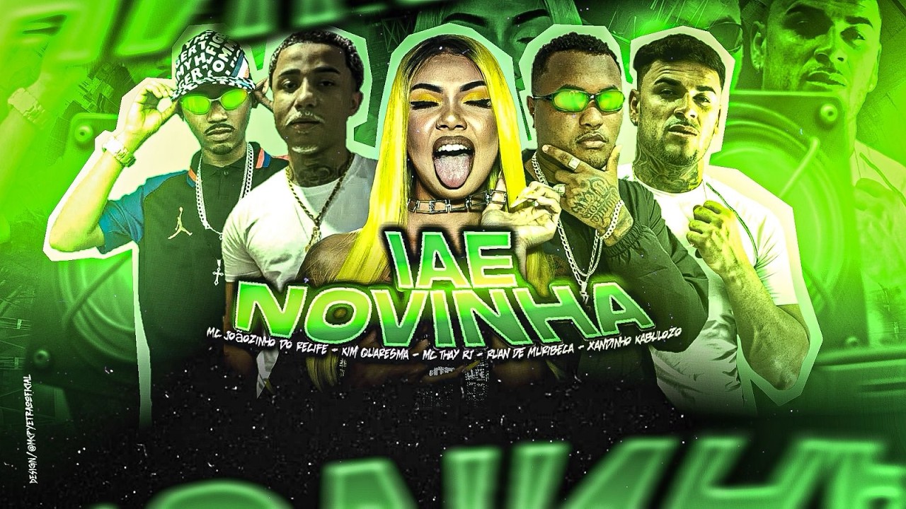 MC JOÃOZINHO DO RECIFE, XANDINHO KABULOZO, RUAN DE MURIBECA, KIM QUARESMA E MC THAY RJ - IAE N0VlNHA