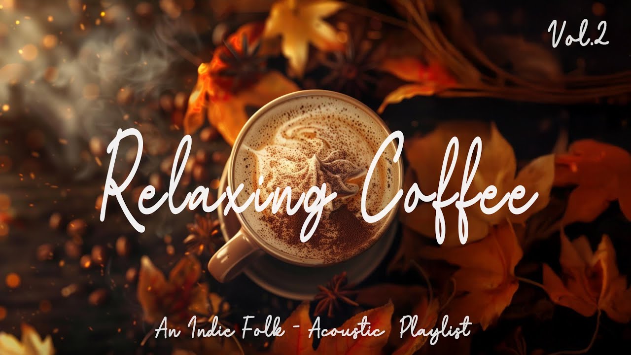 Relaxing Coffee 4K UHD🍁Cozy Indie Folk/Pop/Acoustic Playlist for Relaxation & Peace