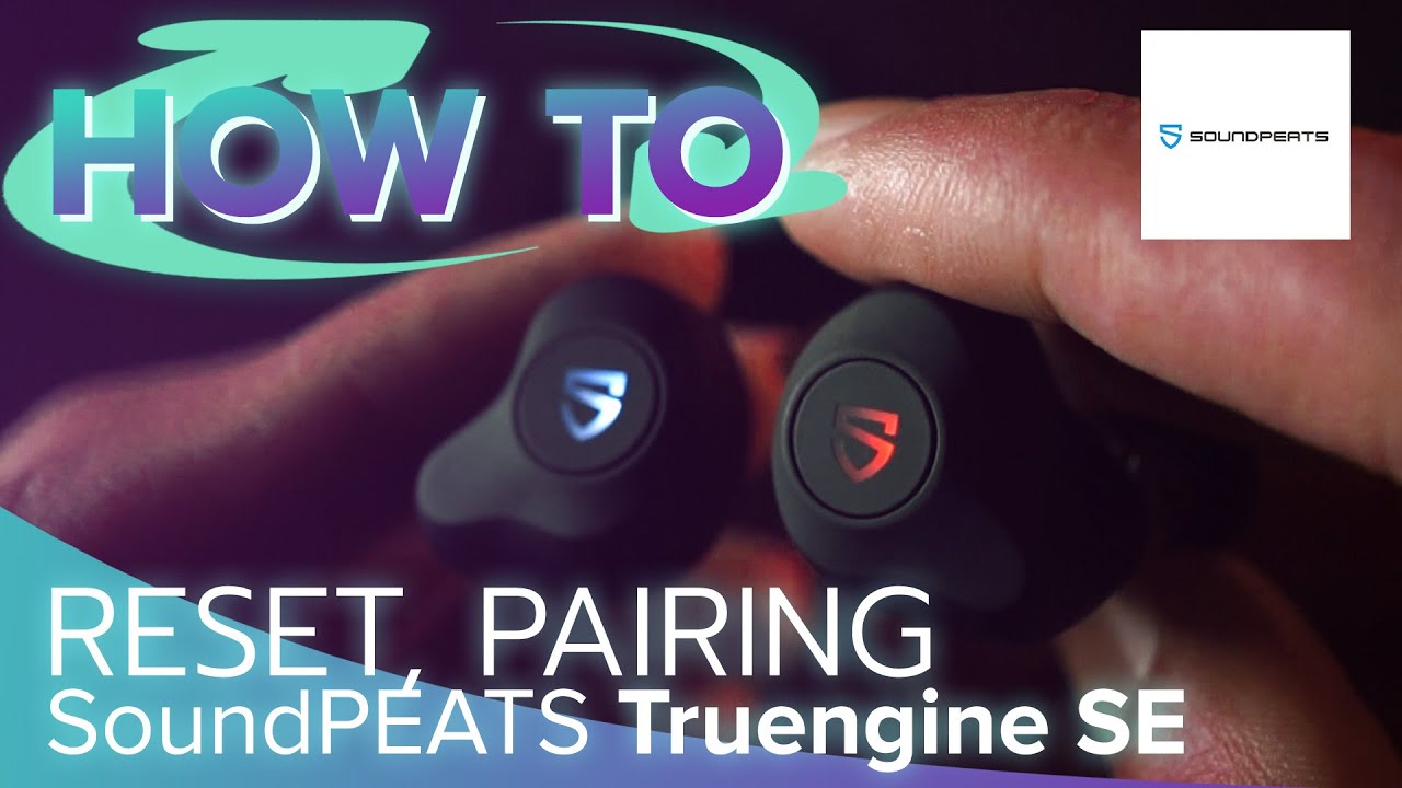 How To Reset & Pairing Soundpeats True Engine SE Dual Drivers True Wireless  By Soundproofbros