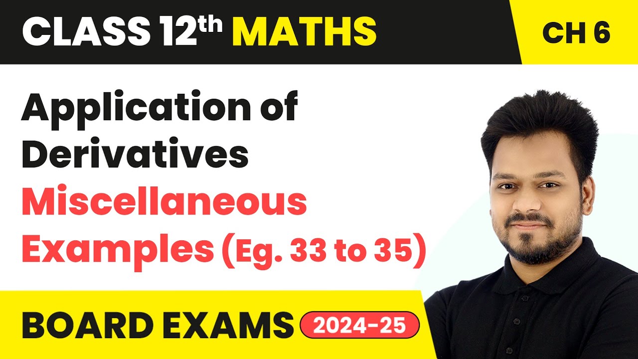 Application of Derivatives - Miscellaneous Examples (Eg. 33 to 35) | Class 12 Maths Chapter 6 | CBSE