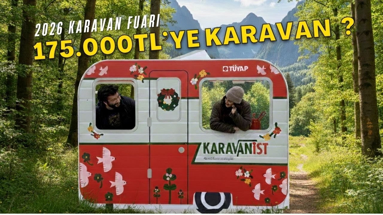 175.000 TL’ye Karavan mı Olur? | 2026 Karavanist Karavan Fuarı