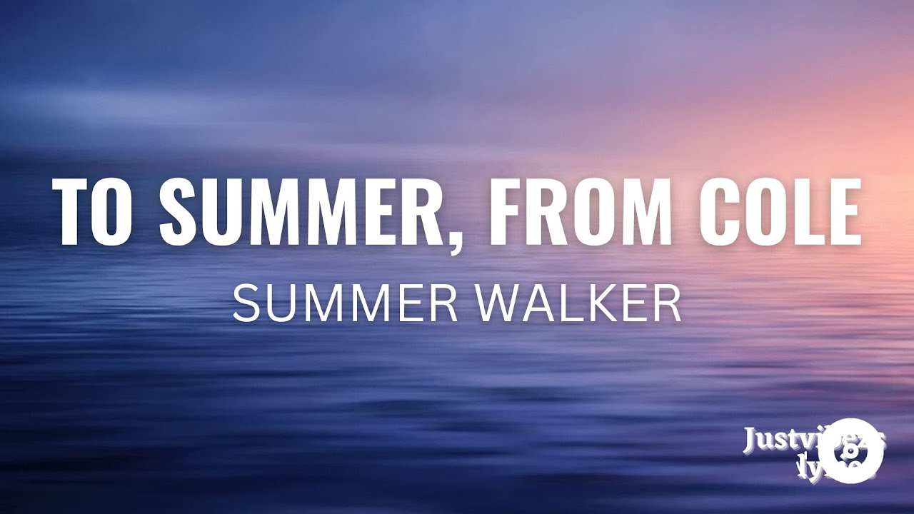 Summer Walker - To Summer, From Cole (Lyrics) ft. J. Cole