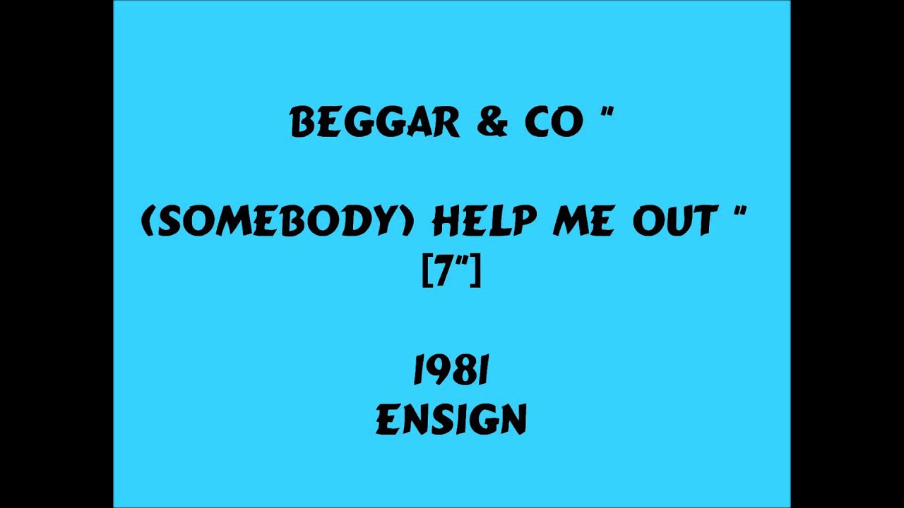 Beggar & Co - Somebody) Help Me Out  [7