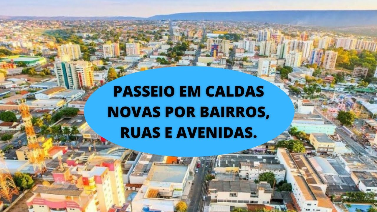 PASSEIO EM CALDAS NOVAS POR BAIRROS, RUAS E AVENIDAS.