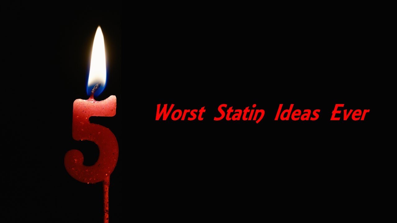 Bad Statin Ideas - Recap of the Five Worst Statin Ideas Ever