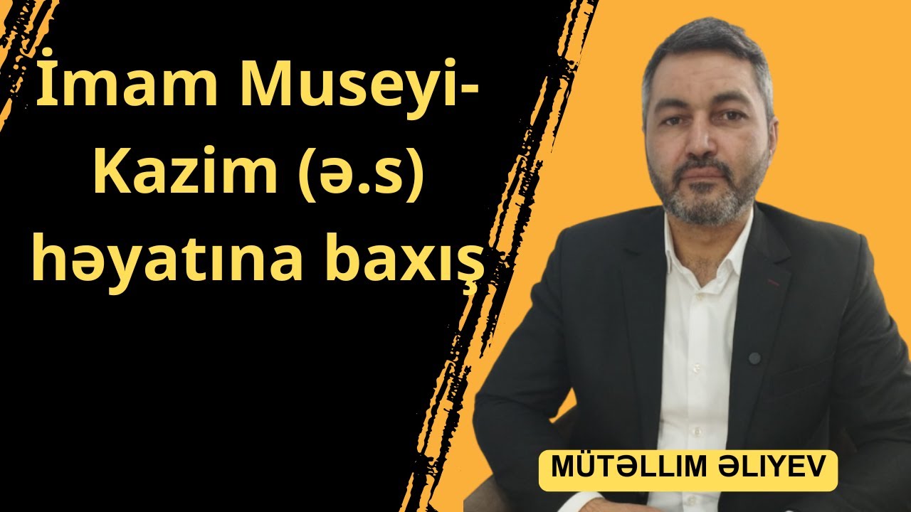 İmam Museyi-Kazim (ə.s) həyatına baxış