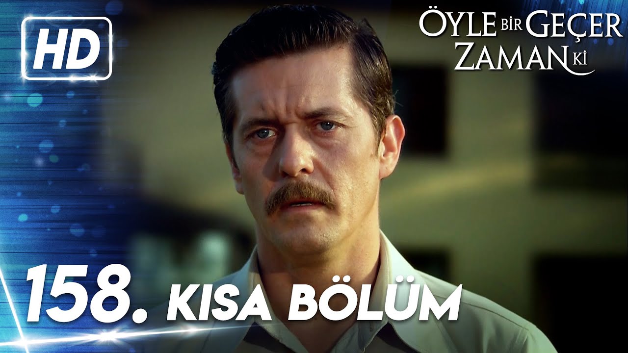 158. Kısa Bölüm | Öyle Bir Geçer Zaman Ki