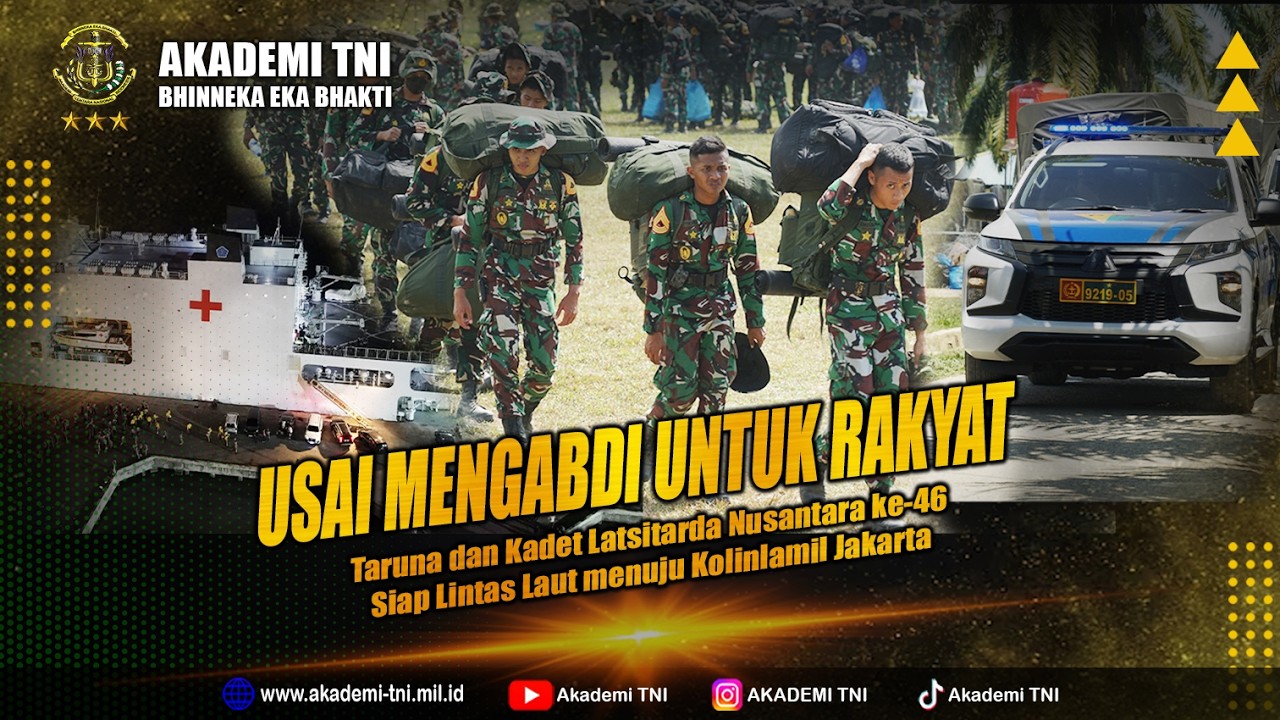 USAI MENGABDI UNTUK RAKYAT, TARUNA DAN KADET LATSITARDA NUSANTARA KE-46 SIAP LINTAS LAUT KE JAKARTA