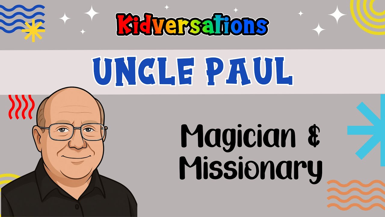 Kidversations - Ep 001 - Uncle Paul - Magician & Missionary